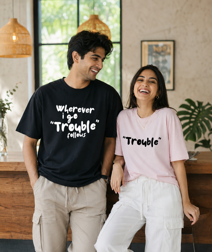 Wherever I Go Trouble Follows / Trouble – Couple Oversized Fit T-shirts (Set of 2)