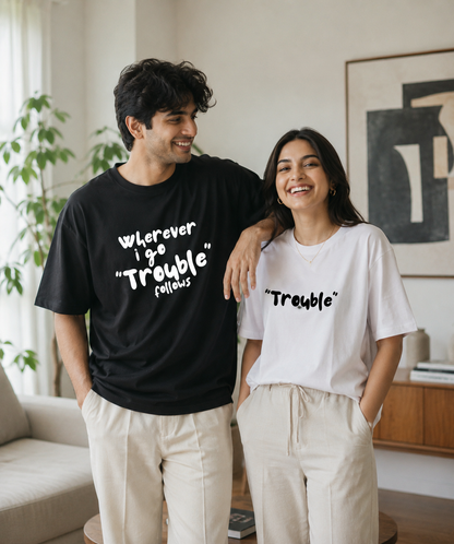 Wherever I Go Trouble Follows / Trouble – Couple Oversized Fit T-shirts (Set of 2)