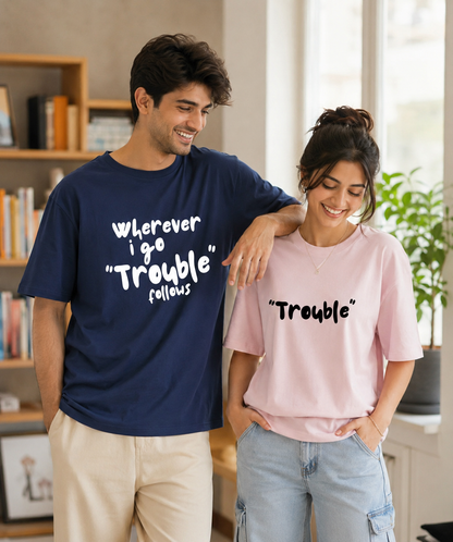 Wherever I Go Trouble Follows / Trouble – Couple Oversized Fit T-shirts (Set of 2)